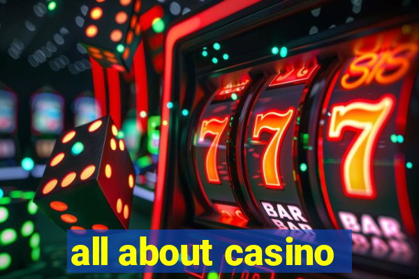 all about casino