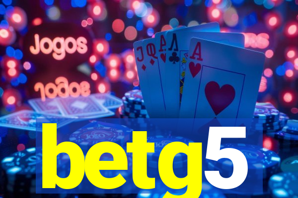 betg5