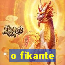 o fikante