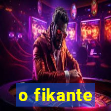 o fikante