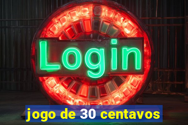 jogo de 30 centavos