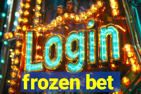 frozen bet