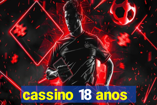 cassino 18 anos