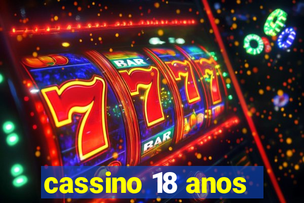 cassino 18 anos