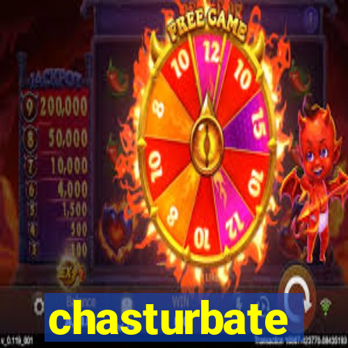 chasturbate