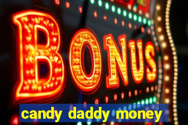 candy daddy money