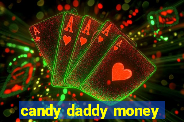 candy daddy money