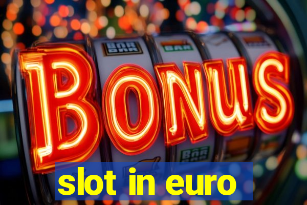 slot in euro