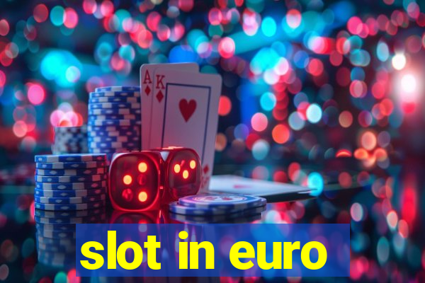 slot in euro