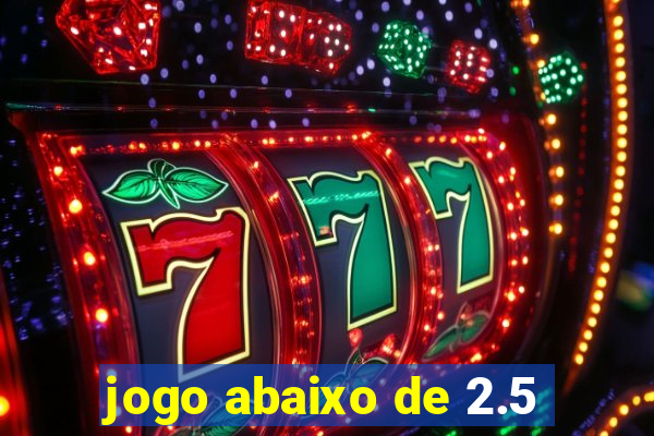 jogo abaixo de 2.5