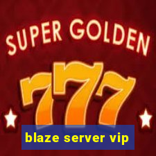 blaze server vip