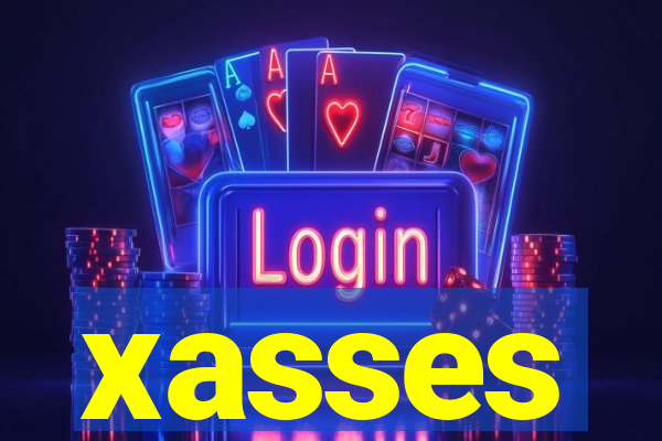 xasses