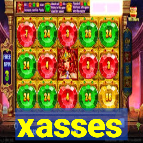 xasses