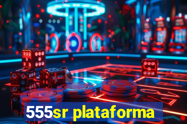 555sr plataforma