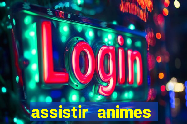 assistir animes online dublado