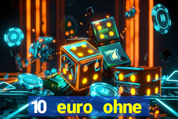 10 euro ohne einzahlung casino 2020