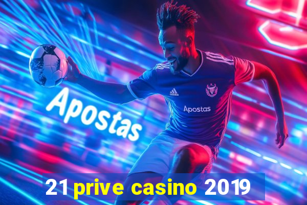 21 prive casino 2019