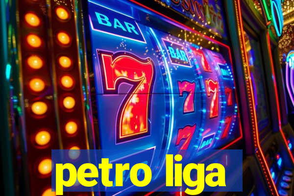 petro liga