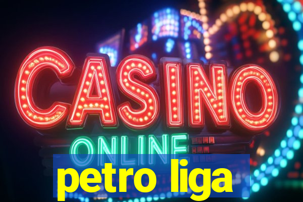 petro liga