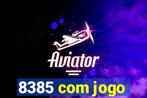 8385 com jogo