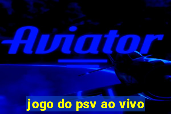 jogo do psv ao vivo