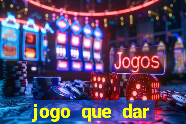 jogo que dar dinheiro sem depositar