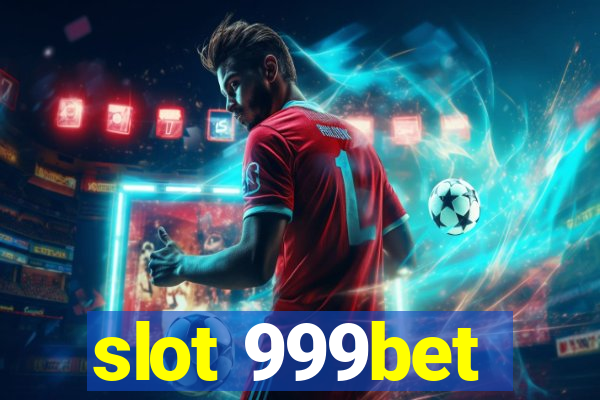 slot 999bet