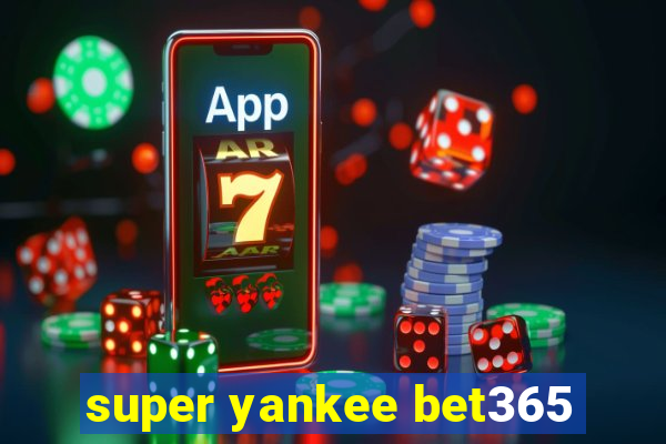 super yankee bet365