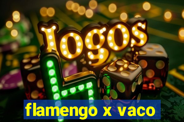 flamengo x vaco