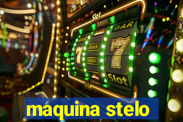 maquina stelo