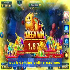 push gaming online casinos