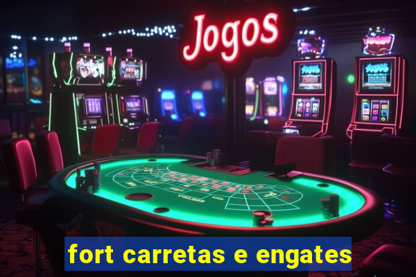 fort carretas e engates