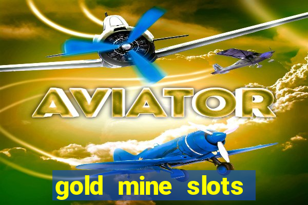 gold mine slots real money