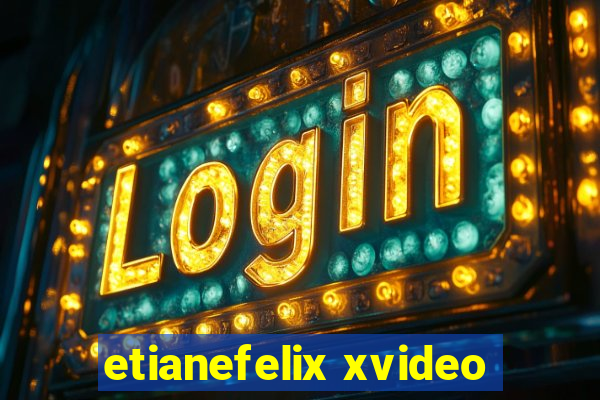 etianefelix xvideo