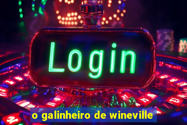 o galinheiro de wineville