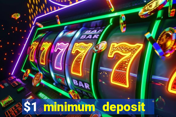 $1 minimum deposit online casino usa