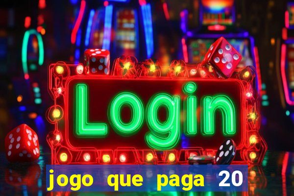 jogo que paga 20 reais para se cadastrar