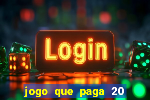 jogo que paga 20 reais para se cadastrar