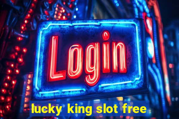 lucky king slot free