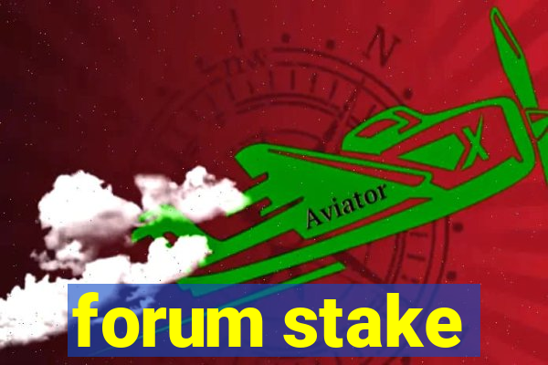 forum stake