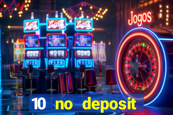 10 no deposit mobile casino