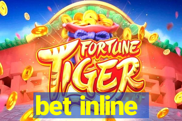 bet inline