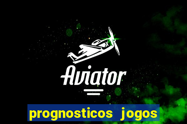 prognosticos jogos de hoje