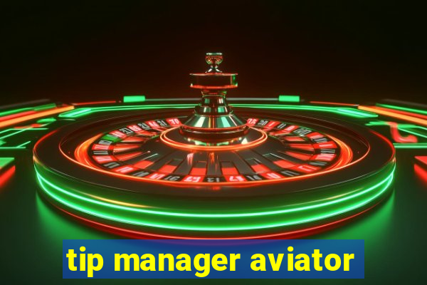 tip manager aviator