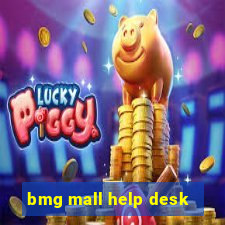 bmg mall help desk