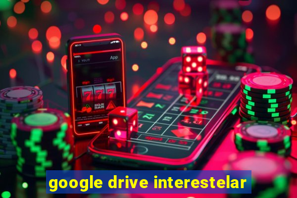 google drive interestelar