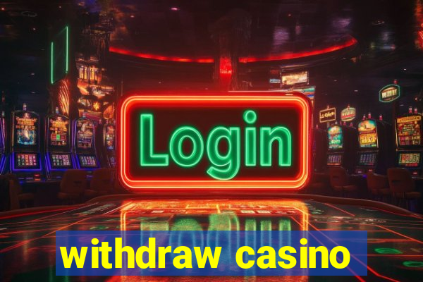 withdraw casino