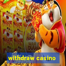 withdraw casino