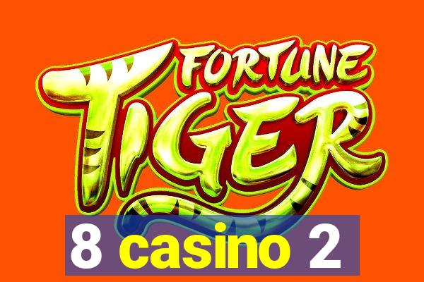 8 casino 2