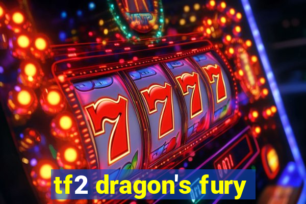 tf2 dragon's fury